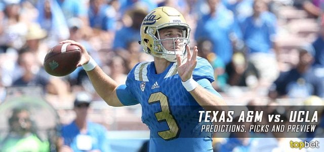 Texas A&M Aggies vs. UCLA Bruins Predictions, Picks, Odds, and NCAA Football Week One Betting Preview – September 3, 2017