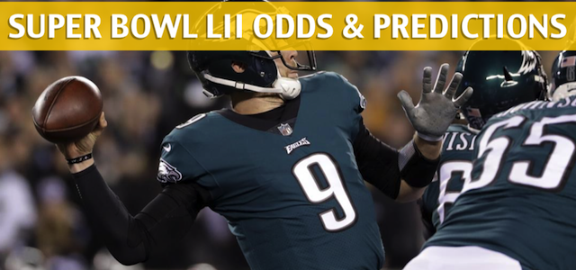 Super Bowl LII Predictions, Odds, Picks and Betting Preview – February 4 2018