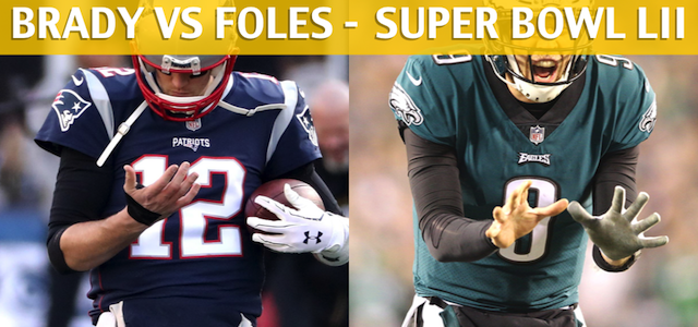 Tom Brady vs Nick Foles Predictions and Preview – Super Bowl LII