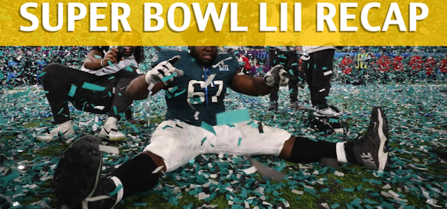 Super Bowl LII Recap and Review 2018