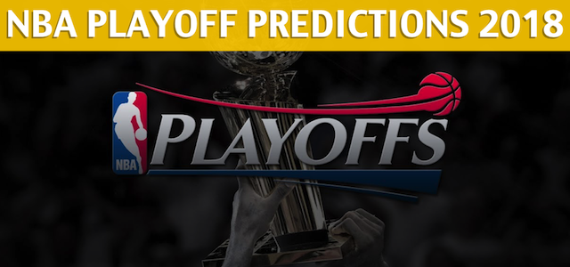 2018 NBA Playoffs Predictions, Picks and Betting Preview