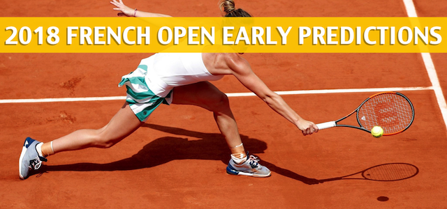 Early French Open Predictions, Picks and Betting Preview 2018 – Women’s Singles