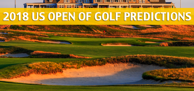 2018 U.S. Open of Golf Predictions, Picks, Odds and Betting Preview