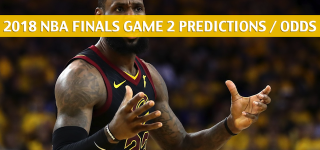 Cleveland Cavaliers vs Golden State Warriors Predictions, Picks, Odds and Preview – 2018 NBA Finals Game 2 – June 3, 2018