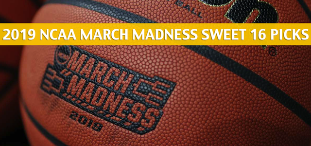 2019 March Madness Sweet 16 Predictions, Picks, Odds, Preview