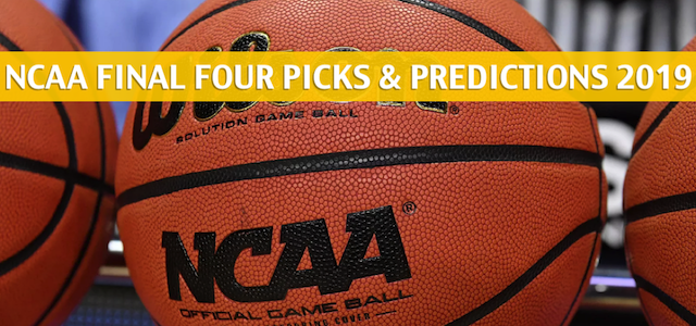 NCAA Final Four Predictions, Picks, Odds, and Betting Preview – March Madness 2019