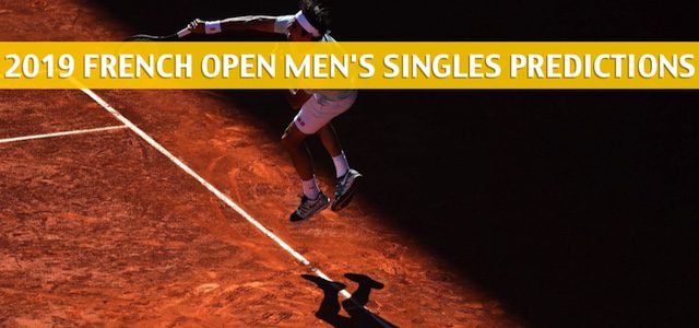 2019 French Open Predictions, Picks, Odds, and Betting Preview – Men’s Singles