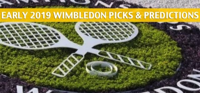 Early Wimbledon Predictions, Picks, Odds, and Betting Preview 2019