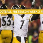 Kansas City Chiefs vs Pittsburgh Steelers Predictions, Picks, Odds, and Betting Preview - NFL Preseason Week 2 - August 17 2019