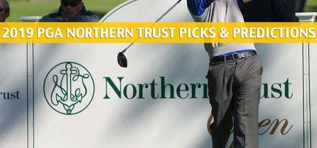 The Northern Trust Predictions, Picks, Odds, and PGA Betting Preview 2019