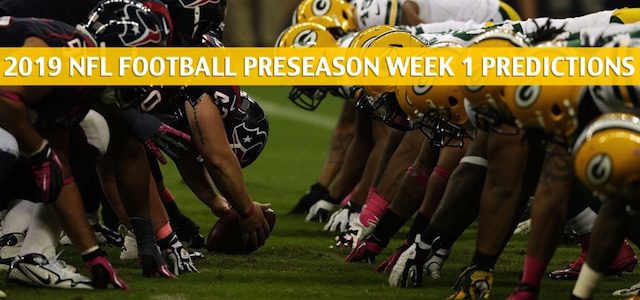 Houston Texans vs Green Bay Packers Predictions, Picks, Odds, and Betting Preview – NFL Preseason Week 1 – August 8 2019