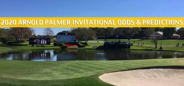 2020 Arnold Palmer Invitational Predictions, Picks, Odds, and Betting Preview