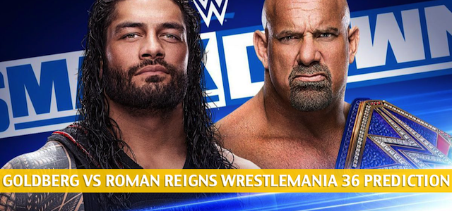 Goldberg vs Roman Reigns Prediction and Universal Championship Odds – WrestleMania 36