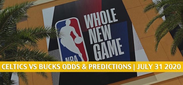 Boston Celtics vs Milwaukee Bucks Predictions, Picks, Odds, and Betting Preview | July 31 2020