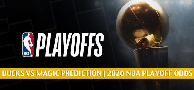 Milwaukee Bucks vs Orlando Magic Predictions, Picks, Odds, Preview | NBA Playoffs Round 1 Game 4 August 24, 2020
