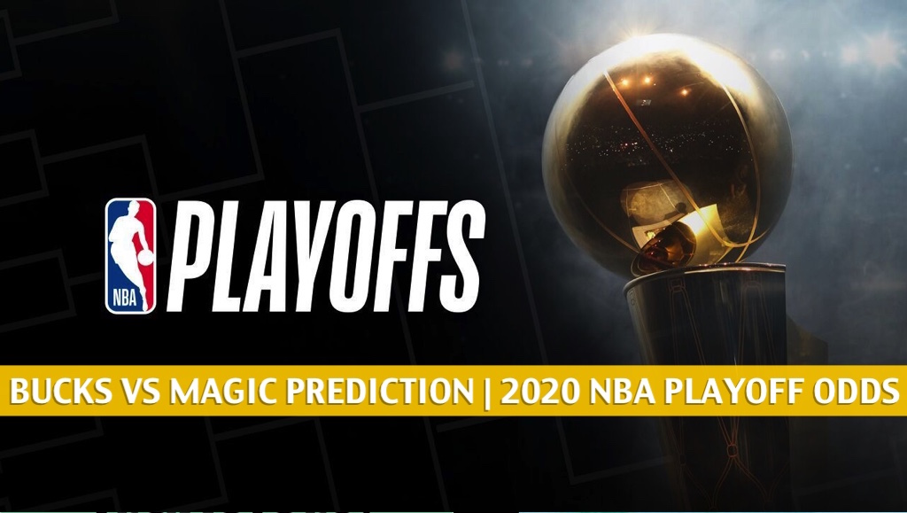 Bucks Vs Magic Predictions, Picks, Odds, Preview | Aug 24 2020