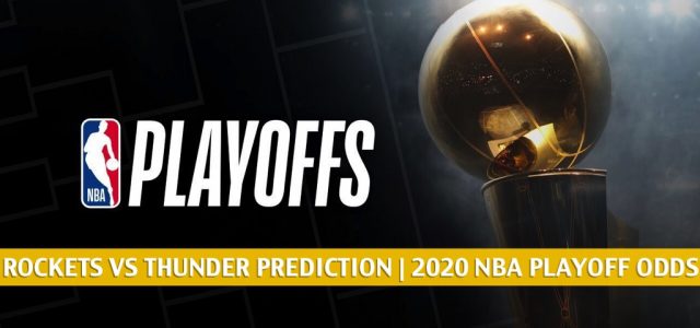 Houston Rockets vs Oklahoma City Thunder Predictions, Picks, Odds, and Preview | NBA Playoffs Round 1 Game 4 August 24 2020