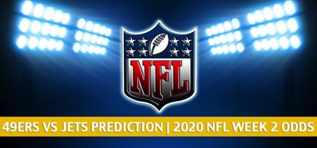 San Francisco 49ers vs New York Jets Predictions, Picks, Odds, and Betting Preview | NFL Week 2 – September 20, 2020