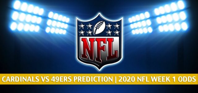 Arizona Cardinals vs San Francisco 49ers Predictions, Picks, Odds, and Betting Preview | NFL Week 1 – September 13, 2020