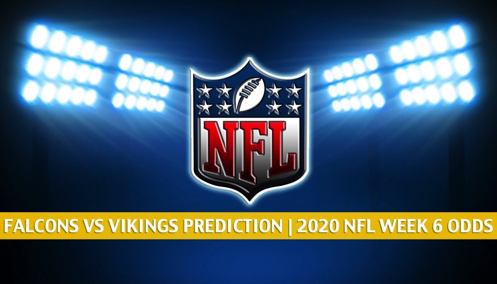 Falcons Vs Vikings Predictions, Picks, Odds, Preview | Week 6 2020