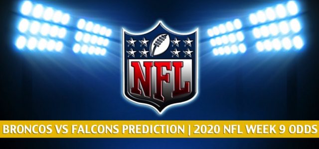 Denver Broncos vs Atlanta Falcons Predictions, Picks, Odds, and Betting Preview | NFL Week 9 – November 8, 2020
