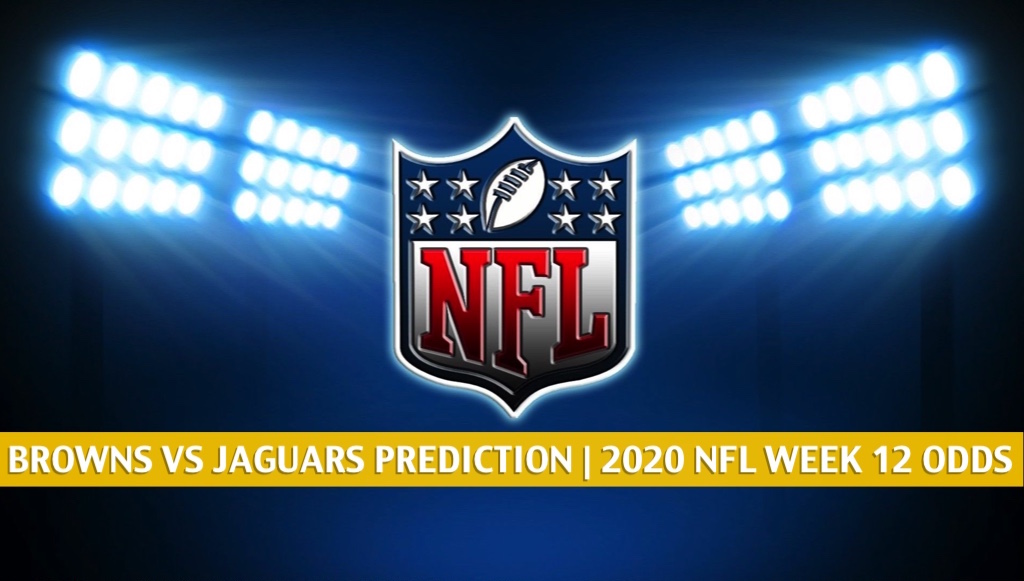 Browns vs Jaguars Predictions, Picks, Odds, Preview Week 12 2020