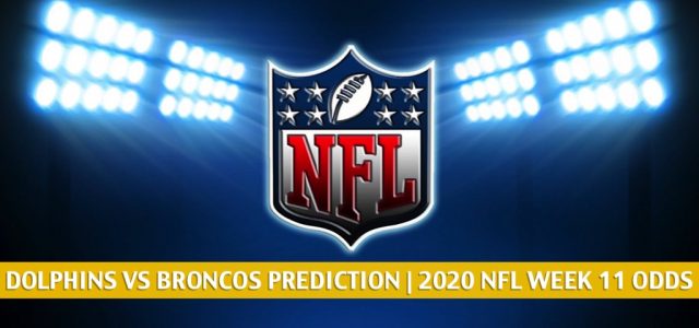 Miami Dolphins vs Denver Broncos Predictions, Picks, Odds, and Betting Preview | NFL Week 11 – November 22, 2020