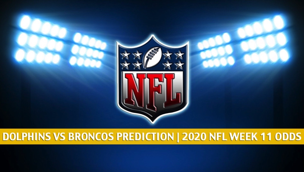 Dolphins vs Broncos Predictions, Picks, Odds, Preview Week 11 2020