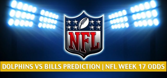 Miami Dolphins vs Buffalo Bills Predictions, Picks, Odds, and Betting Preview | NFL Week 17 – January 3, 2021