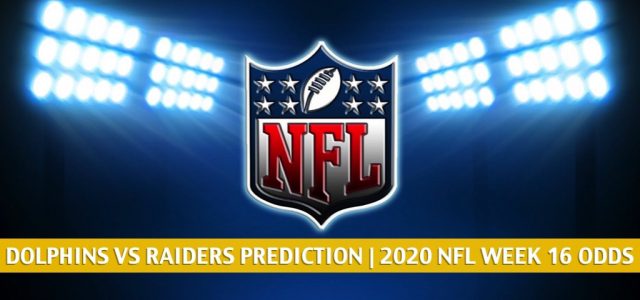 Miami Dolphins vs Las Vegas Raiders Predictions, Picks, Odds, and Betting Preview | NFL Week 16 – December 26, 2020