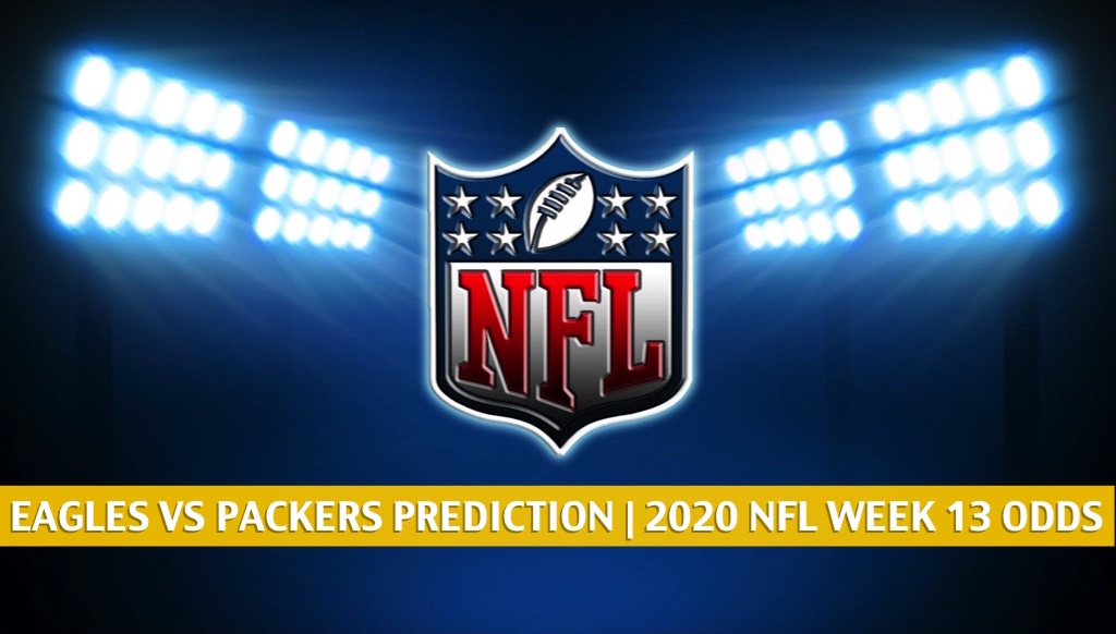 Eagles vs Packers Predictions, Picks, Odds, Preview Week 13 2020