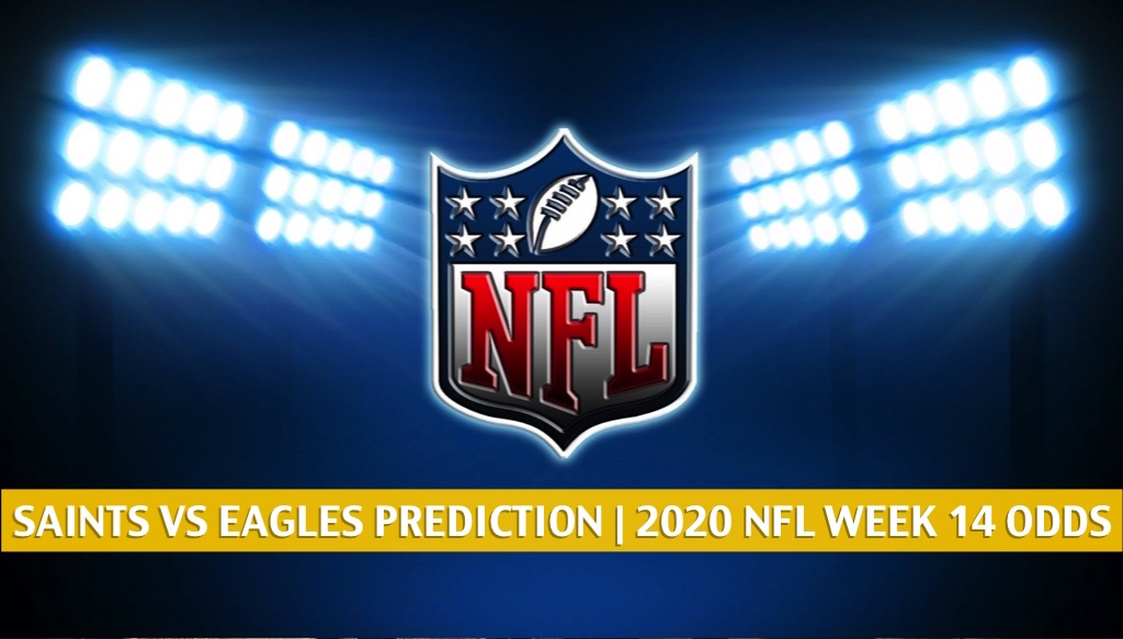 Saints vs Eagles Predictions, Picks, Odds, Preview Week 14 2020