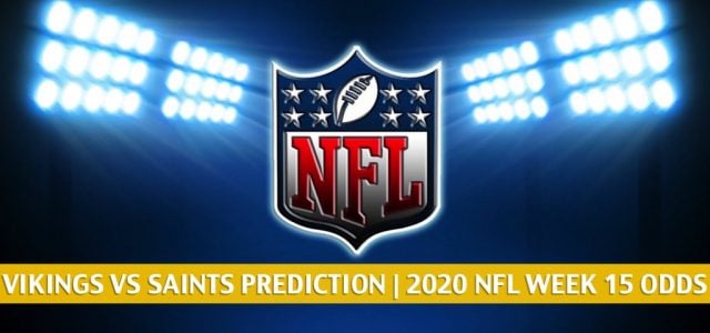 Minnesota Vikings vs New Orleans Saints Predictions, Picks, Odds, and Betting Preview | NFL Week 16 – December 25, 2020