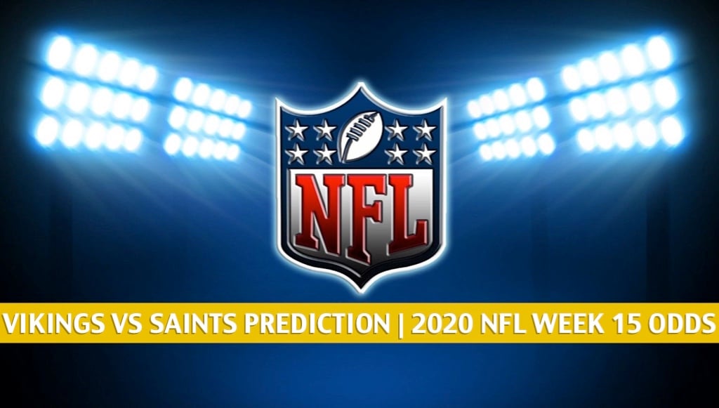 Vikings vs Saints Predictions, Picks, Odds, Preview Week 16 2020