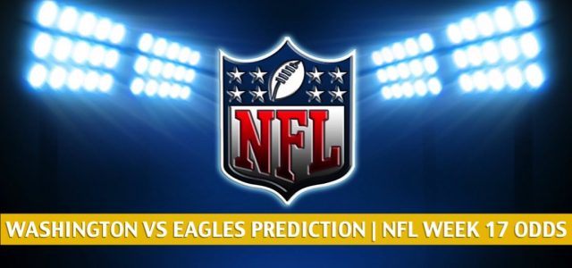 Washington Football Team vs Philadelphia Eagles Predictions, Picks, Odds, and Betting Preview | NFL Week 17 – January 3, 2021