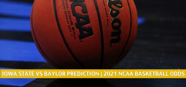 Iowa State Cyclones vs Baylor Bears Predictions, Picks, Odds, and NCAA Basketball Betting Preview – February 23 2021