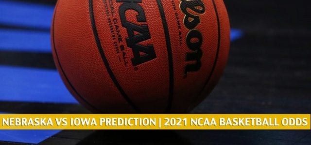 Nebraska Cornhuskers vs Iowa Hawkeyes Predictions, Picks, Odds, and NCAA Basketball Betting Preview – March 4 2021