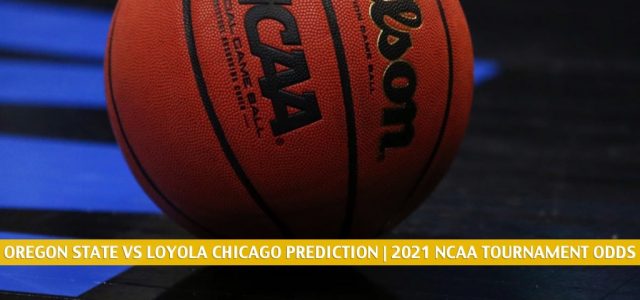 Oregon State Beavers vs Loyola Chicago Ramblers Predictions, Picks, Odds, and NCAA Basketball Betting Preview – March 27 2021