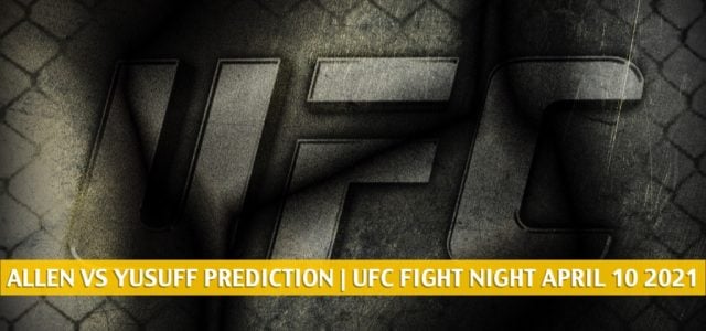 Arnold Allen vs Sodiq YuSuff Predictions, Picks, Odds, and Betting Preview | UFC Fight Night April 10 2021