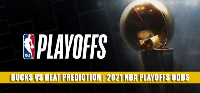 Milwaukee Bucks vs Miami Heat Predictions, Picks, Odds, Preview | NBA Playoffs Round 1 Game 3 May 27, 2021