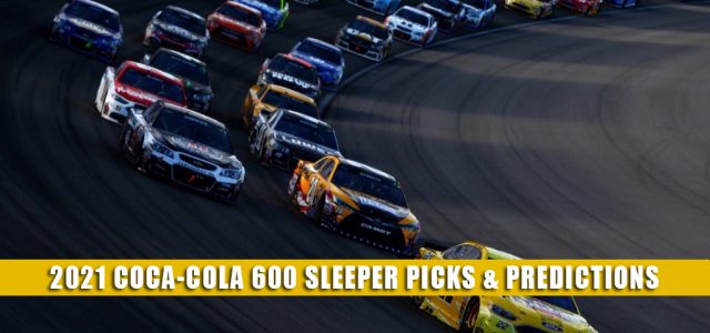 2021 Coca-Cola 600 Sleepers and Sleeper Picks and Predictions