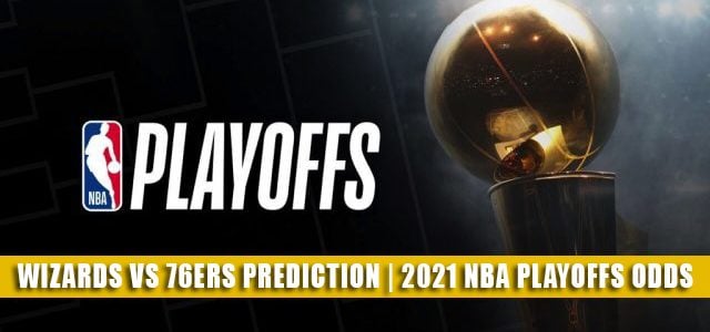 Washington Wizards vs Philadelphia 76ers Predictions, Picks, Odds, Preview | NBA Playoffs Round 1 Game 2 May 26, 2021
