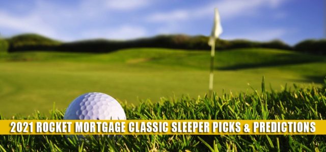 2021 Rocket Mortgage Classic Sleeper Picks and Predictions