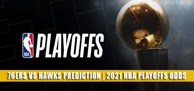 Philadelphia 76ers vs Atlanta Hawks Predictions, Picks, Odds, Preview | NBA Playoffs Round 2 Game 4 June 14, 2021