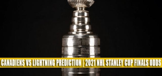 Montreal Canadiens vs Tampa Bay Lightning Predictions, Picks, Odds, Preview | NHL Stanley Cup Finals Game 1 June 28, 2021