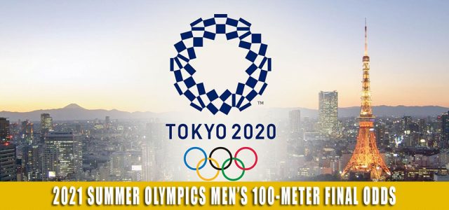 Men’s 100-Meter Final Predictions, Pick, Odds, and Betting Preview | 2021 Summer Olympics – August 1
