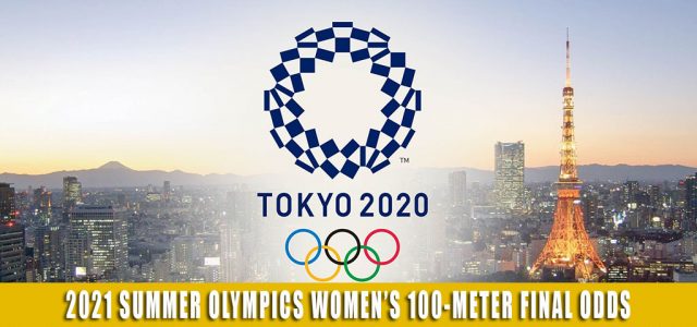 Women’s 100-Meter Final Predictions, Pick, Odds, and Betting Preview | 2021 Summer Olympics – August 1