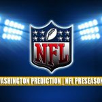 Cincinnati Bengals vs Washington Football Team Predictions, Picks, Odds, and Betting Preview | NFL Preseason Week 2 – August 20, 2021