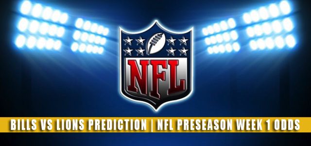 Buffalo Bills vs Detroit Lions Predictions, Picks, Odds, and Betting Preview | NFL Preseason Week 1 – August 13, 2021