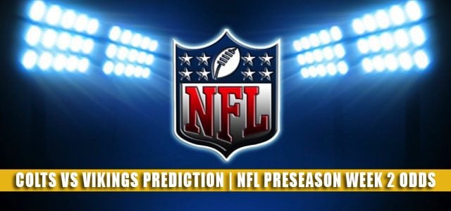 Indianapolis Colts vs Minnesota Vikings Predictions, Picks, Odds, and Betting Preview | NFL Preseason Week 2 – August 21, 2021